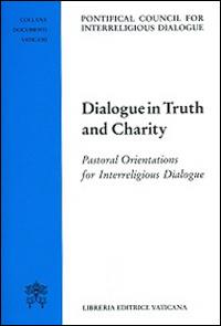 Dialogue in truth and charity. Pastoral orientations for interreligious dialogue - copertina