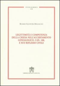 Legittimità e competenza della Chiesa nell'accertamento genealogico, can. 108, e suo riflesso civile - Rosario S. Migliaccio - copertina