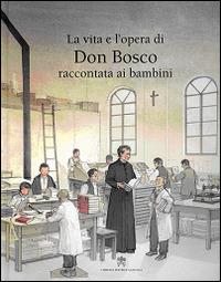 La vita e l'opera di don Bosco raccontata ai bambini - Rosa Navarro Durán - copertina