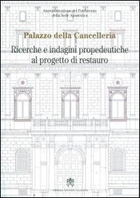 Palazzo della Cancelleria. Ricerche e indagini propedeutiche al progetto di restauro - copertina