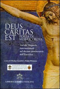 Deus caritas est. Porta di misericordia. Atti del simposio internazionale nel decimo anniversario dell'Enciclica - copertina