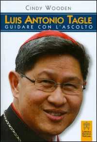 Luis Antonio Tagle. Guidare con l'ascolto