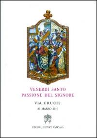 Venerdì santo, passione del Signore. Via crucis 2016 - Gualtiero Bassetti - copertina