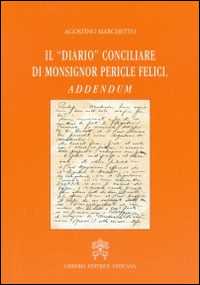 Il diario conciliare di monsignor Pericle Felici. Addendum