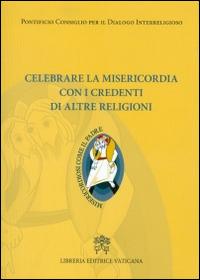 Celebrare la misericordia con i credenti di altre religioni - copertina