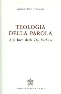 Teologia della Parola. Alla luce della Dei Verbum