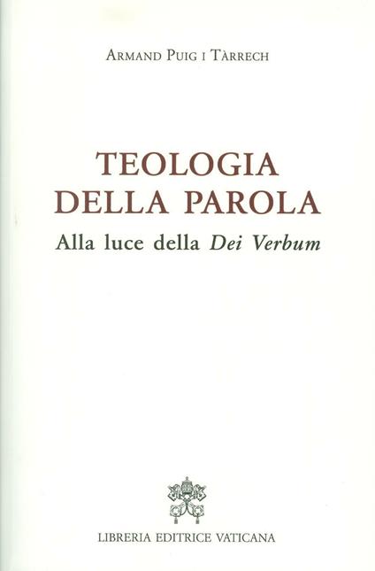Teologia della Parola. Alla luce della Dei Verbum - Armand Puig i Tárrech - copertina