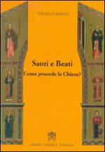 Santi e beati. Come procede la Chiesa? Ediz. ampliata