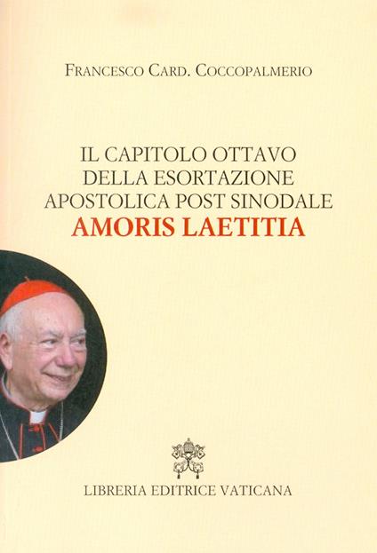 Il capitolo ottavo della esortazione apostolica post sinodale Amoris Laetitia - Francesco Coccopalmerio - copertina