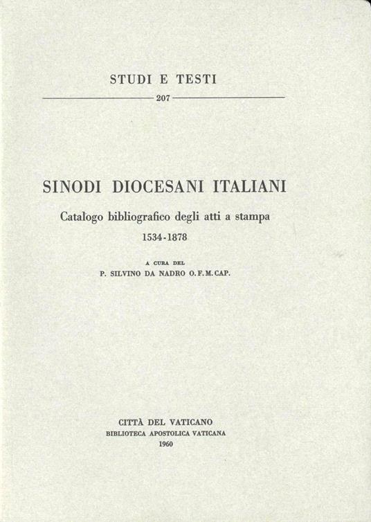 Sinodi diocesani italiani. Catalogo bibliografico degli atti a stampa (1534-1878) - Silvino da Nadro - copertina