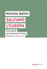 Salviamo l'Europa. Otto parole per riscrivere il futuro