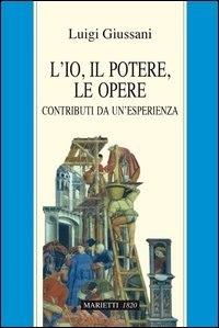 L' io, il potere, le opere. Contributi da un'esperienza - Luigi Giussani - ebook