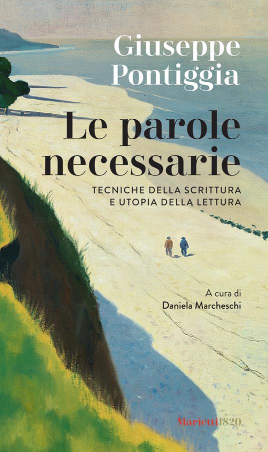 Le parole necessarie. Tecniche della scrittura e utopia della lettura - Giuseppe Pontiggia - copertina