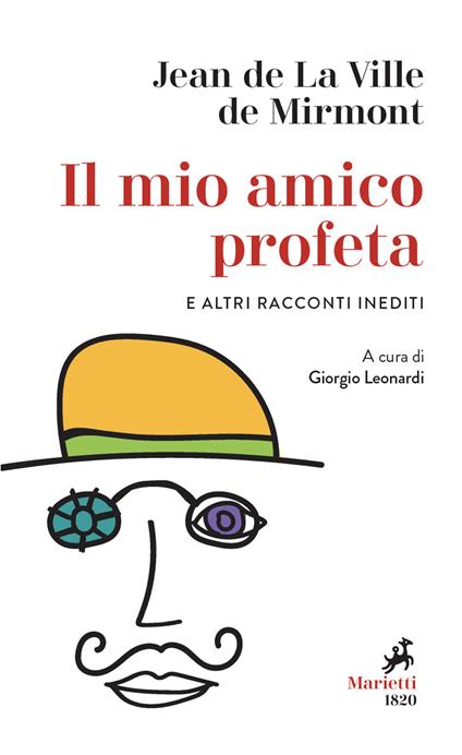 Il mio amico profeta e altri racconti inediti - Jean de La Ville de Mirmont - copertina