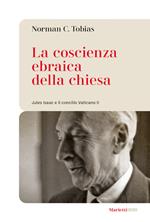 La coscienza ebraica della Chiesa. Jules Isaac e il concilio Vaticano II