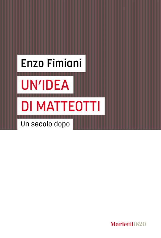 Un'idea di Matteotti. Un secolo dopo - Enzo Fimiani - copertina