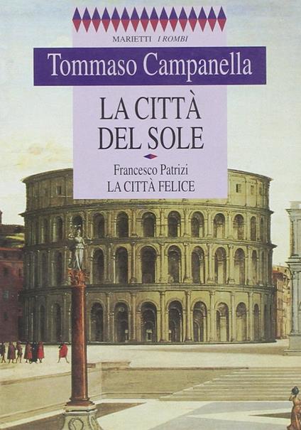 La città del sole. La città felice - Tommaso Campanella,Francesco Patrizi - copertina