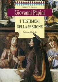 I testimoni della passione - Giovanni Papini - copertina