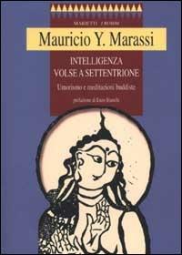 Intelligenza volse a settentrione. Umorismo e meditazioni buddiste - Y. Mauricio Marassi - copertina