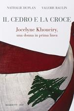 Il cedro e la croce. Jocelyne Khoueiry, una donna in prima linea