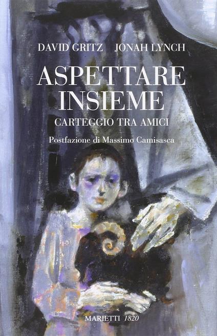 Aspettare insieme. Carteggio tra amici - David Gritz,Jonah Lynch - copertina