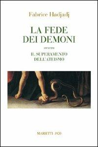 La fede dei demoni. Ovvero il superamento dell'ateismo - Fabrice Hadjadj - copertina