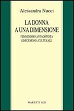 La donna a una dimensione. Femminismo antagonista ed egemonia culturale