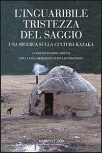 L' inguaribile tristezza del saggio. Una ricerca sulla cultura kazaka - copertina