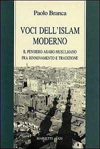 Voci dell'Islam moderno. Il pensiero arabo-musulmano fra rinnovamento e tradizione - Paolo Branca - copertina