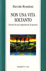 Non una vita soltanto. Scritti da un'esperienza di poesia