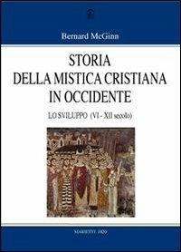 Storia della mistica cristiana in Occidente. Vol. 2: Lo sviluppo (VI-XII secolo) - Bernard McGinn - copertina