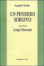 Un pensiero sorgivo. Sugli scritti di Luigi Giussani