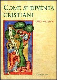 Come si diventa cristiani - Luigi Giussani - copertina