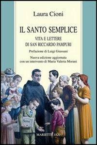 Il santo semplice. Vita e lettere di San Riccardo Pampuri - Laura Cioni - copertina