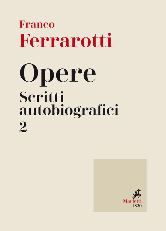 Opere. Scritti autobiografici. Vol. 2 - Franco Ferrarotti - copertina