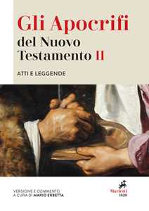 Gli apocrifi del Nuovo Testamento. Vol. 2: Atti e leggende.