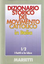 Dizionario storico del movimento cattolico in Italia. Vol. 1\2: fatti e le idee, I.