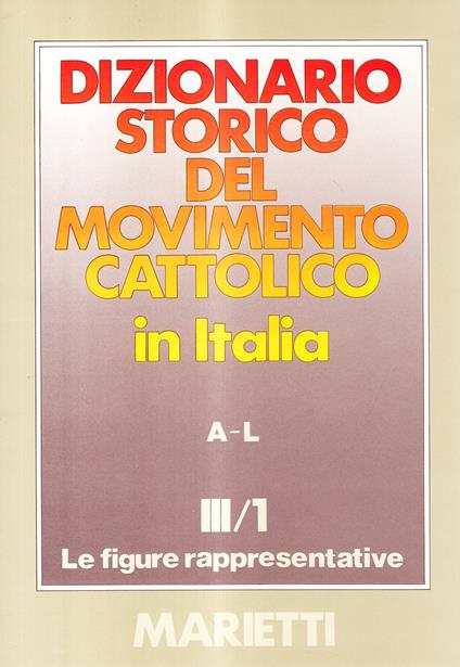 Dizionario storico del movimento cattolico in Italia. Vol. 3/1: Le figure rappresentative A-L - copertina