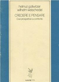 Credere e pensare - Helmut Gollwitzer,Wilhelm Weischedel - copertina