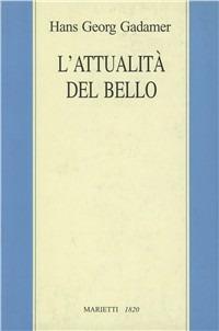 L' attualità del bello. Studi di estetica ermeneutica - Hans Georg Gadamer - copertina