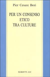 Per un consenso etico tra le culture. Tesi sulla lettura secolare delle Scritture ebraico-cristiane - Pier Cesare Bori - copertina