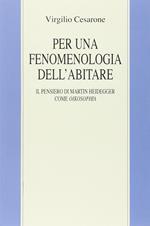 Per una fenomenologia dell'abitare. Il pensiero di Martin Heidegger come oikosophia