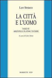 La città e l'uomo. Saggi su Aristotele, Platone e Tucidide - Leo Strauss - copertina