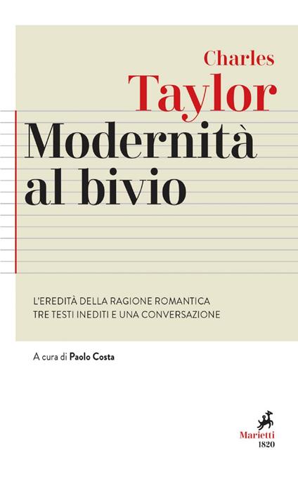 Modernità al bivio. L'eredità della ragione romantica. Tre testi inediti e una conversazione - Charles Taylor,Paolo Costa - ebook