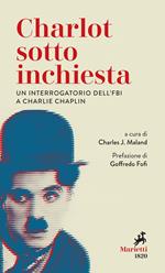 Charlot sotto inchiesta. Un interrogatorio dell'FBI a Charlie Chaplin