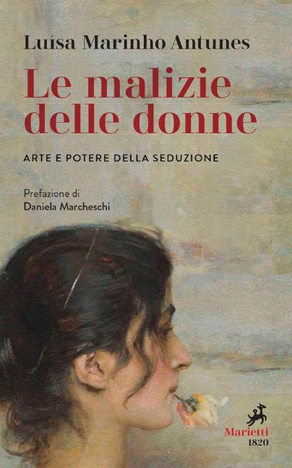 Le malizie delle donne. Arte e potere della seduzione - Luísa Marinho Antunes - ebook