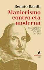 Manierismo contro età moderna. Shakespeare, Cervantes, Molière, Racine