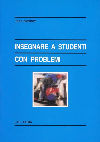 Insegnare a studenti con problemi - Jere Brophy - copertina