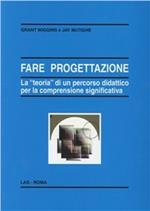 Fare progettazione. La «teoria» di un percorso didattico per la comprensione significativa