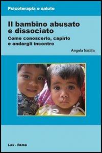 Il bambino abusato e dissociato - Angela Natilla - copertina